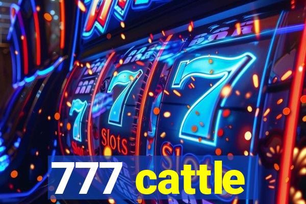 777 cattle